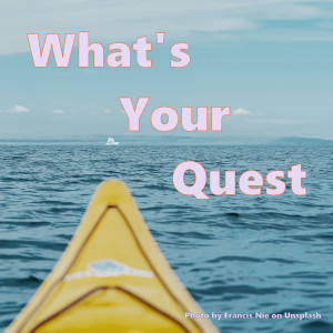 What Is Your Quest