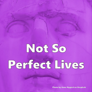 Not So Perfect Lives