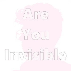 Are You Invisible?