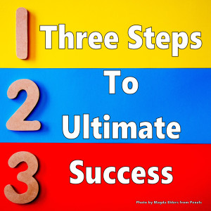 Three Steps To Ultimate Success