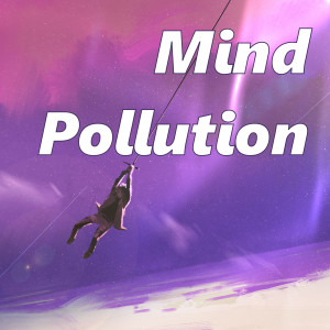 Mind Pollution