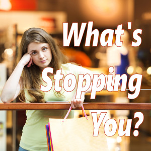 What's Stopping You?