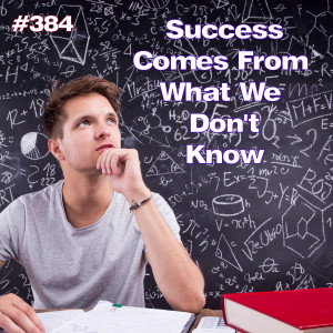 Success Is About Learning What We Don’t Know