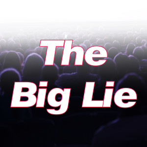 The Big Lie