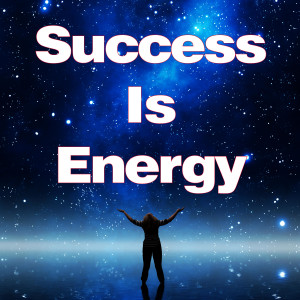 Success Is Energy