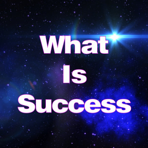 What Is Success?