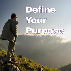 Define Your Purpose