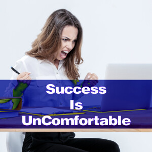 Success Is Uncomfortable