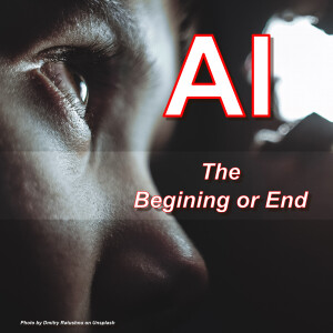 AI-The Beginning or the End?