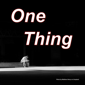 One Thing...