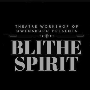 Blythe Spirit at Theatre Workshop of Owensboro