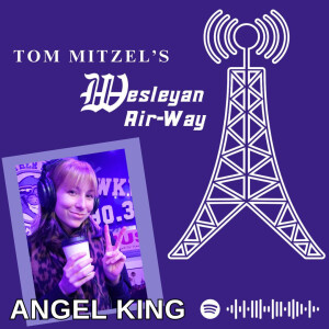Tom Mitzel's Wesleyan Air-Way - ANGEL KING '24