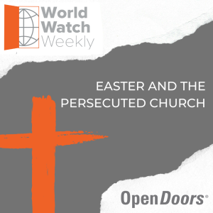 Easter and the Persecuted Church