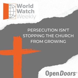 Persecution isn't Stopping the Church from Growing