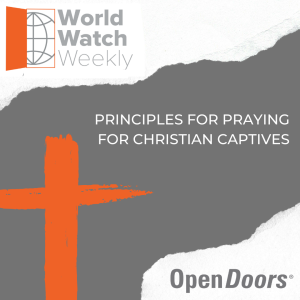 Principles for Praying for Christian Captives