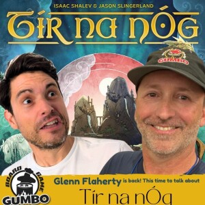 Episode 156 with Glenn Flaherty talking TIR NA NOG and UNMATCHED: Slings & Arrows