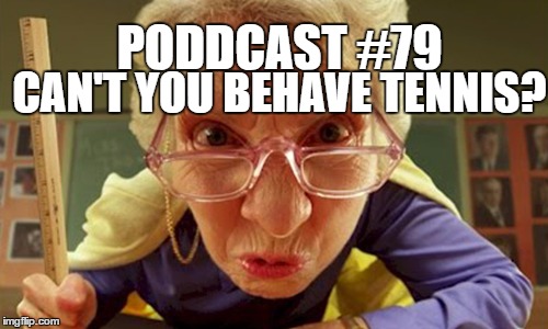 Podcast#79: Oh Tennis!! Can't we behave like normal pro sports? 