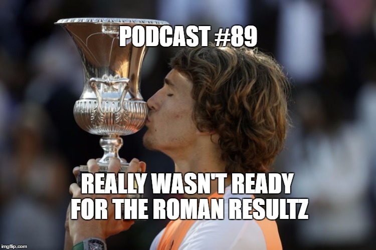 Podcast #89: Really Wasn’t Ready for These Roman Resultz 