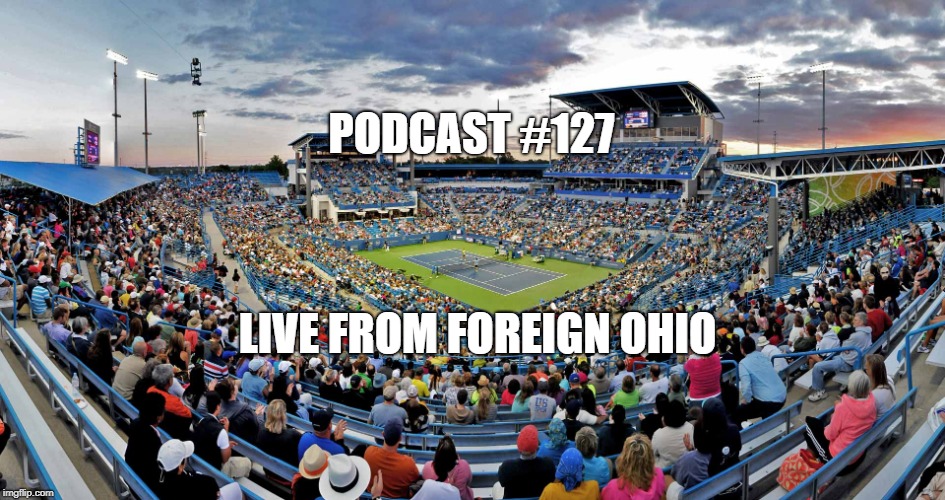 Podcast #127: Live from Foreign Ohio 