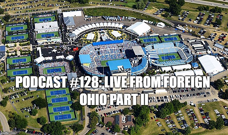 Podcast #128: Live from Foreign, Ohio Part II