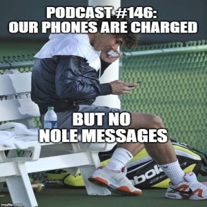 Podcast #146: Our Phones Are Charged but No Nole Messages!!