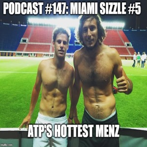 Podcast #147: Miami Sizzle #5 ATP’s Finest Selections