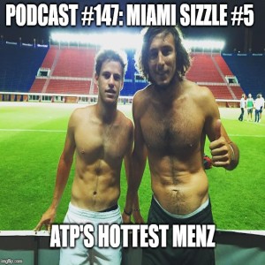 Podcast #147: Miami Sizzle #5 ATP's Finest Selections