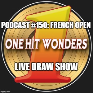 Podcast #150: A One Hit Wonder French Open #RTFLivecast Draw Show
