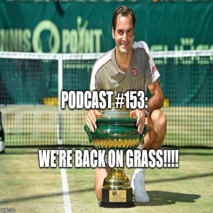 Podcast #153: We’re Back on Grass!!!