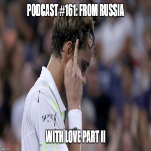 Podcast 161: From Russia with Love Part II