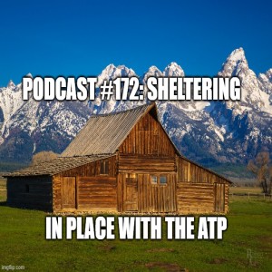 Podcast #172: Sheltering in Place with the ATP