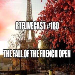 RTFLivecast #180: The Fall of the French Open 2020!!!