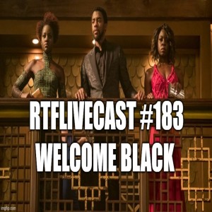 RTFLivecast #183: Welcome Black!!!