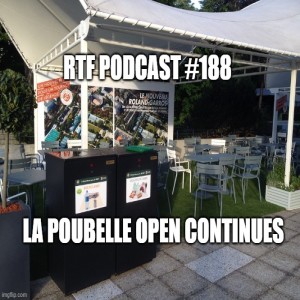 RTF Podcast #188: La Poubelle Open Continues
