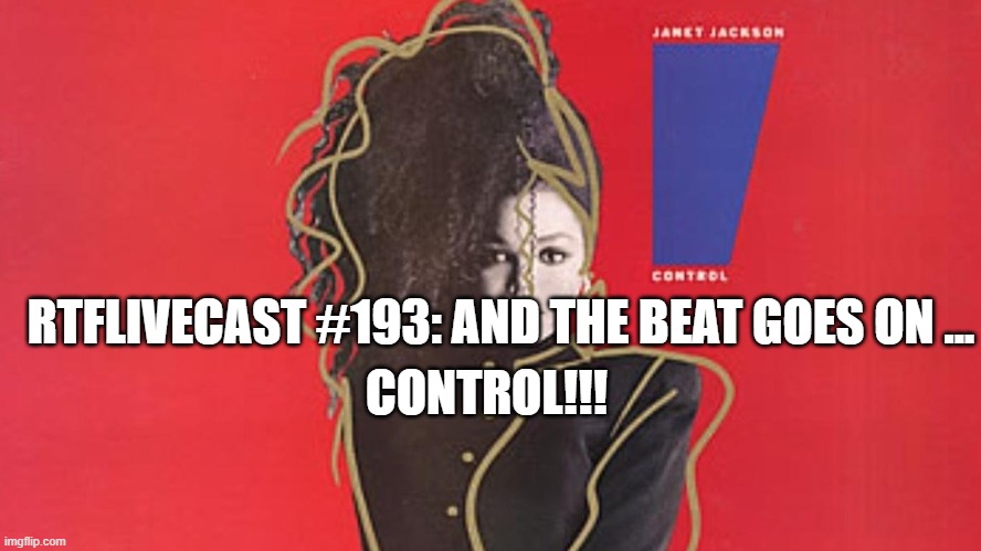 RTFLivecast #193: And The Beat Goes On ... Control!!