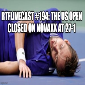 RTFLivecast #194: The US Open Closed on Novaxx at 27-1!!!!