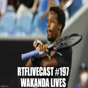 RTFLivecast #197: Wakanda Lives!!!