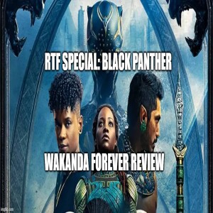 RTF Black Panther Special: Wakanda Forever