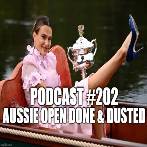 RTF Podcast#202: Australian Open 2023 Down Under Is Done and Dusted