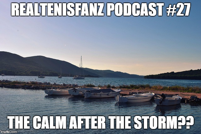 Podcast #27: The Calm After The Storm??