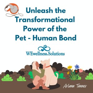 Unleash the Transformational Power of the Pet - Human Bond