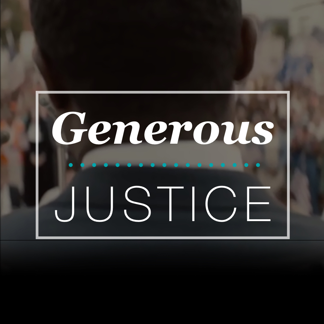 Generous Justice: Part 5 Martin Luther King Weekend