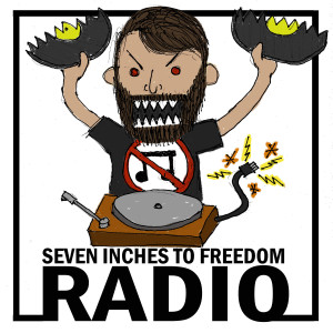 SEVEN INCHES TO FREEDOM RADIO - Episode 1