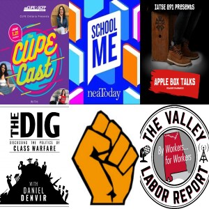 School Me; CUPE Cast; Apple Box Talks; The Dig; The Valley Labor Report; LabourStart