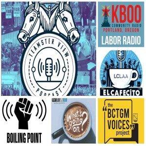 Boiling Point; El Cafecito del Día; BCTGM Voices Project; Stuck Nation; Labor Radio on KBOO FM; The Teamster View