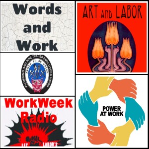 Power at Work; Work Week Radio; Fire Up Plumbers; Words and Work; Art and Labor