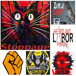 Heartland Labor Forum; Work Week Radio; Work Stoppage; LabourStart; Concrete Gang; Labor Heritage Power Hour