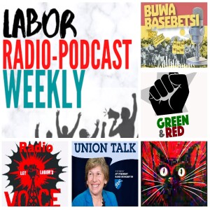 Work Week Radio; Green and Red; Work Stoppage; Union Talk; Buwa Basebetsi Updates