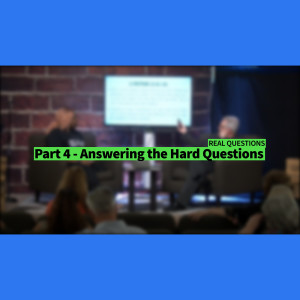 Part 4 - Answering the Hard Questions - Real Talk Series