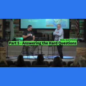 Part 5 - Answering the Hard Questions - Real Talk Series